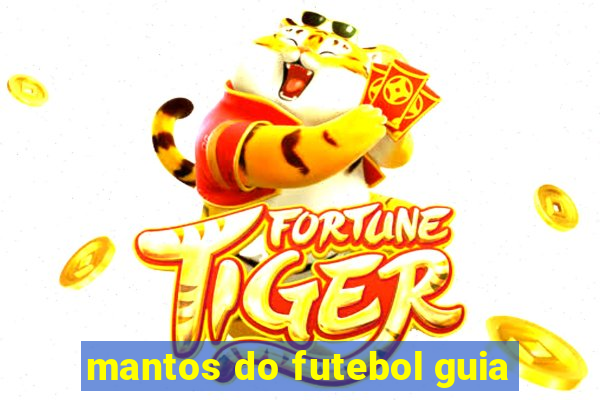 mantos do futebol guia